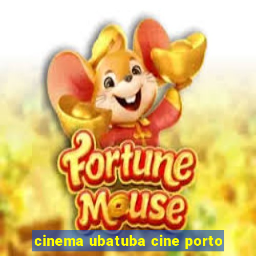 cinema ubatuba cine porto